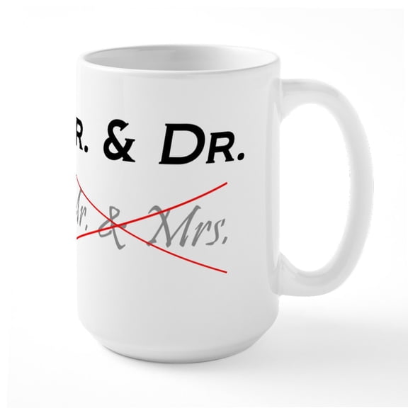CafePress - DOCTOR DOCTOR Not Mr. Mrs. Mugs - 15 oz Ceramic Large White Novelty Mug