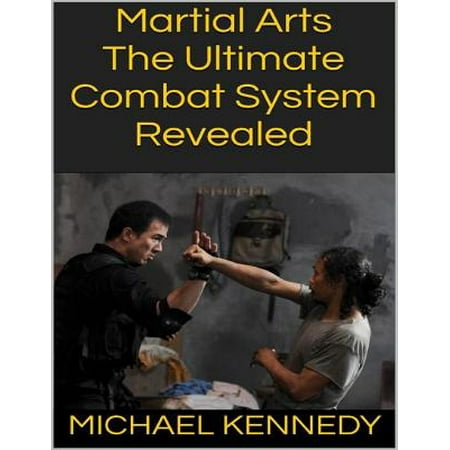 Martial Arts: The Ultimate Combat System Revealed -