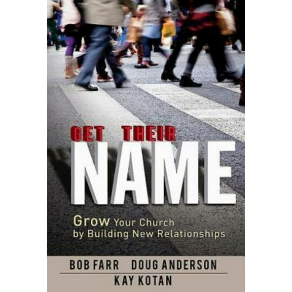 Pre-Owned Get Their Name: Grow Your Church by Building New Relationships (Paperback) 1426759312 9781426759314