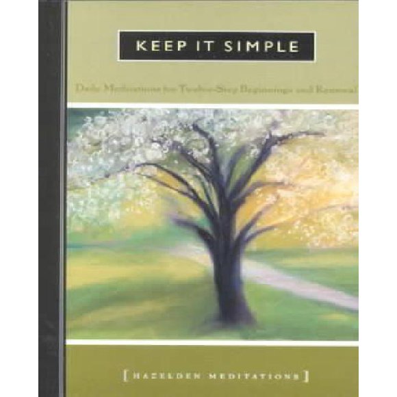 Keep It Simple: Daily Meditations for Twelve-Step Beginnings and Renewal