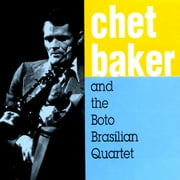 Chet Baker and the Boto Brazilian Quartet