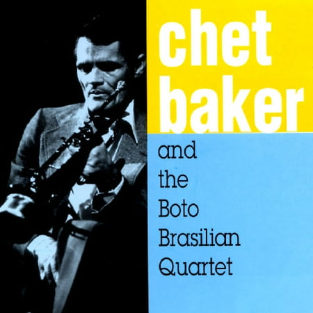 Chet Baker and the Boto Brazilian Quartet