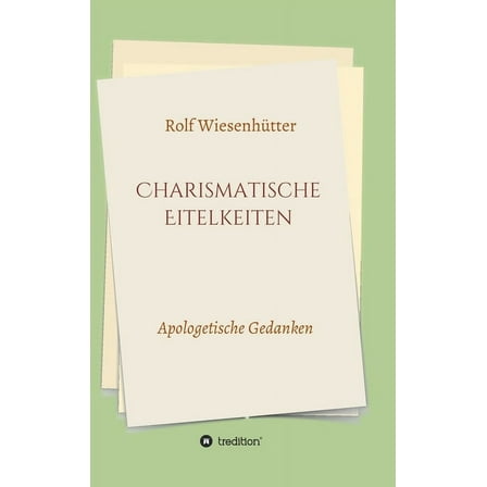 Charismatische Eitelkeiten : Apologetische Gedanken (Hardcover)