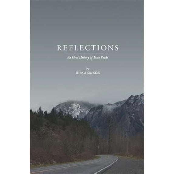 Pre-Owned Reflections, An Oral History of Twin Peaks (Paperback) 061596883X 9780615968834