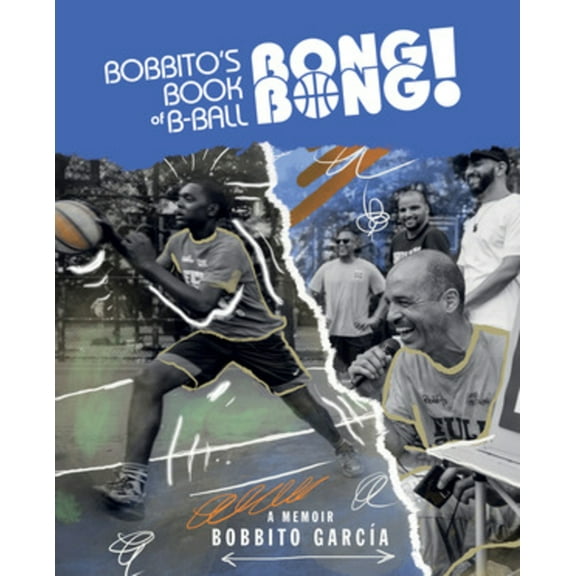 Bobbito's Book of B-Ball Bong Bong!: A Memoir of Sports, Style, and Soul, (Hardcover)