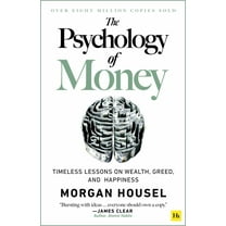 The Psychology of Money: Timeless Lessons on Wealth, Greed, and Happiness (Paperback)