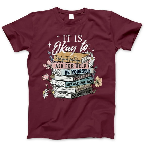 It Is Okay To Graphic T-Shirt - Inspirational Book Lover Tee for Women, Mental Health Awareness Apparel, Floral Stack Design, Self-Care Gift