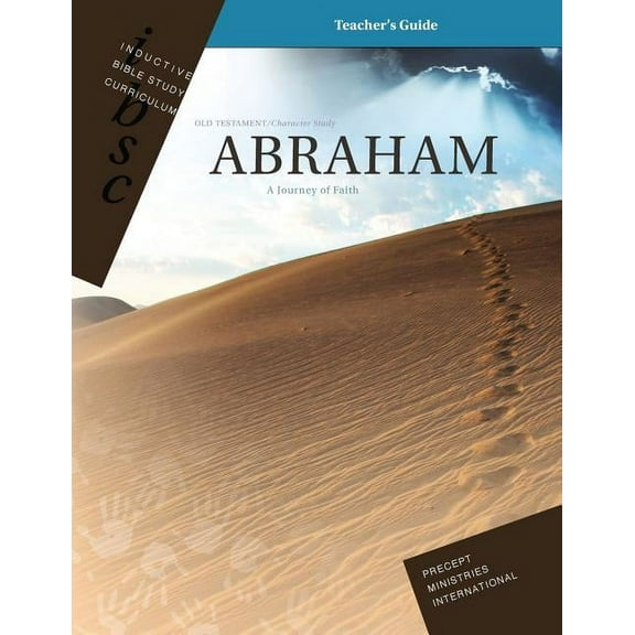 Abraham - A Journey of Faith (Genesis 12 - 25) (Inductive Bible Study Curriculum Teacher's Guide), (Paperback)