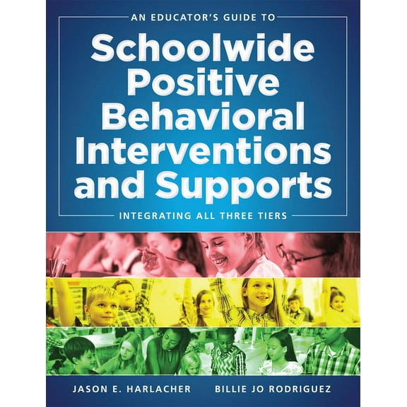 An Educator's Guide to Schoolwide Positive Behavioral Inteventions and Supports: Integrating All Three Tiers (Swpbis Str, (Paperback)