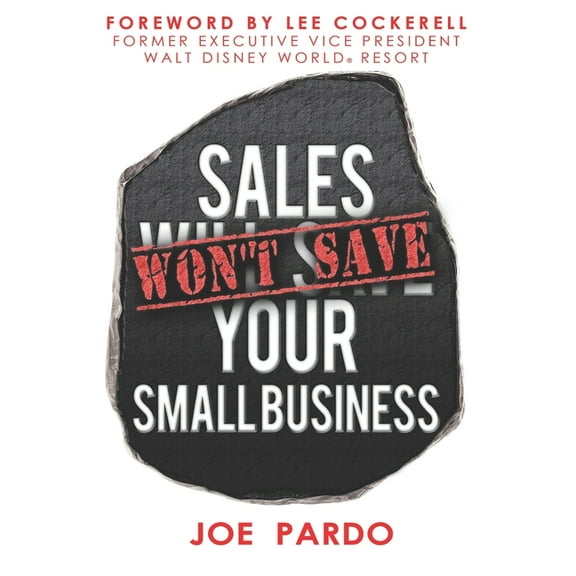 Sales Won't Save Your Small Business: Focus on the Team, Offer and Process (Paperback)