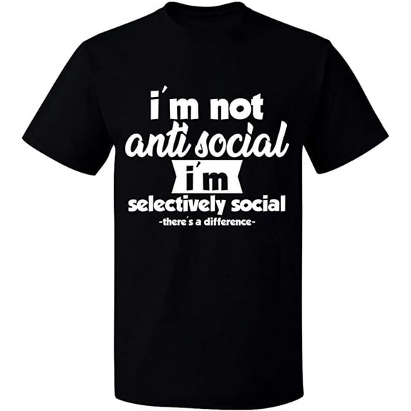 Unisex T-Shirt, I Am Not Anti Selectively Social, Slim Fit, Short Sleeve Sweater - Black Small
