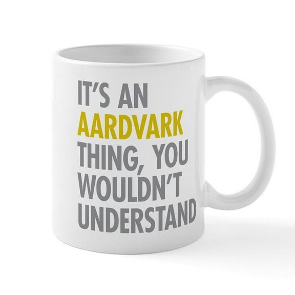 CafePress - Its An Aardvark Thing Mug - 11 oz Ceramic Mug - Novelty Coffee Tea Cup