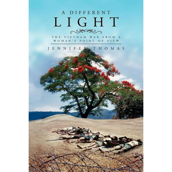 A Different Light: The Vietnam War from a womans point of view Paperback 1453505253 9781453505250 Jennifer Thomas