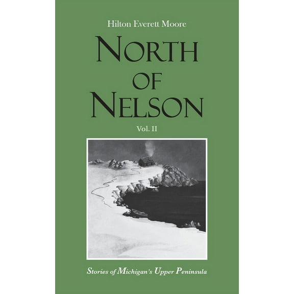 North of Nelson: Stories of Michigan's Upper Peninsula - Volume 2 (Paperback)(Large Print)