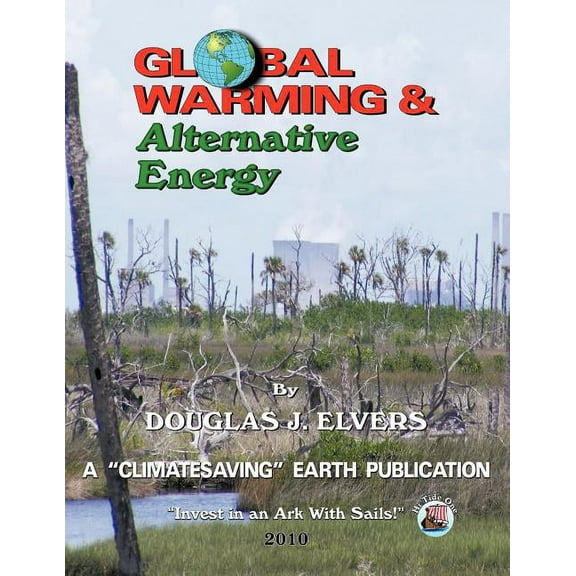 Global Warming & Alternate Energy: A "Climatesaving" Earth Publication, (Paperback)