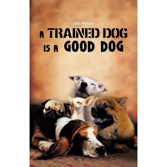 A Trained Dog Is a Good Dog