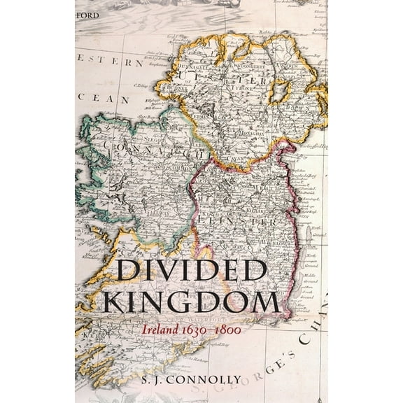 Oxford History of Early Modern Europe Divided Kingdom: Ireland 1630-1800, (Hardcover)