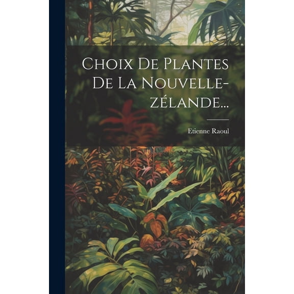 Choix De Plantes De La Nouvelle-zélande... (Paperback)