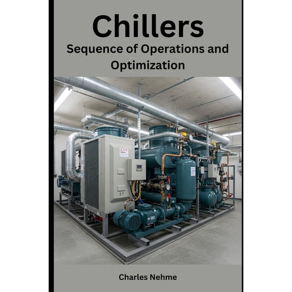 Chillers: Sequence of Operations and Optimization, (Paperback)