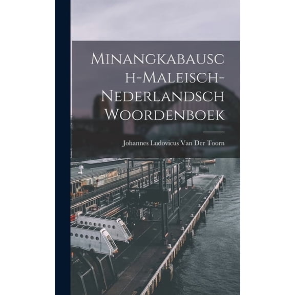 Minangkabausch-Maleisch-Nederlandsch Woordenboek, (Hardcover)