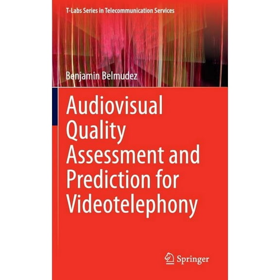 T-Labs Telecommunication Services Audiovisual Quality Assessment and Prediction for Videotelephony, (Hardcover)