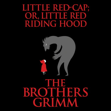 Little Red-Cap (or, Little Red Riding Hood) - Audiobook