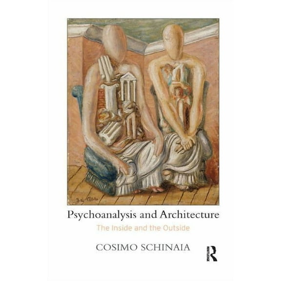 Psychoanalysis and Architecture: The Inside and the Outside, (Paperback)