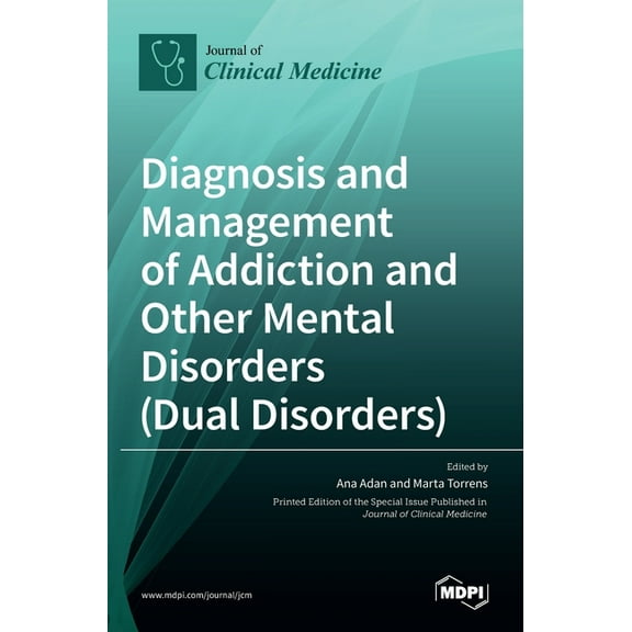 Diagnosis and Management of Addiction and Other Mental Disorders (Dual Disorders), (Hardcover)