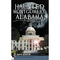 Haunted Montgomery, Alabama (Hardcover)