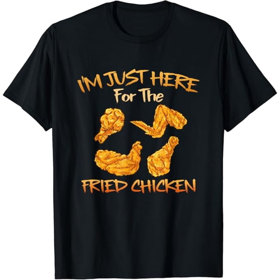 T-SHIRTIm Just Here For The Fried Chicken Funny Fried Chicken Lover T-Shirt mens t shirt,black,women,funny,misfits,men,journey