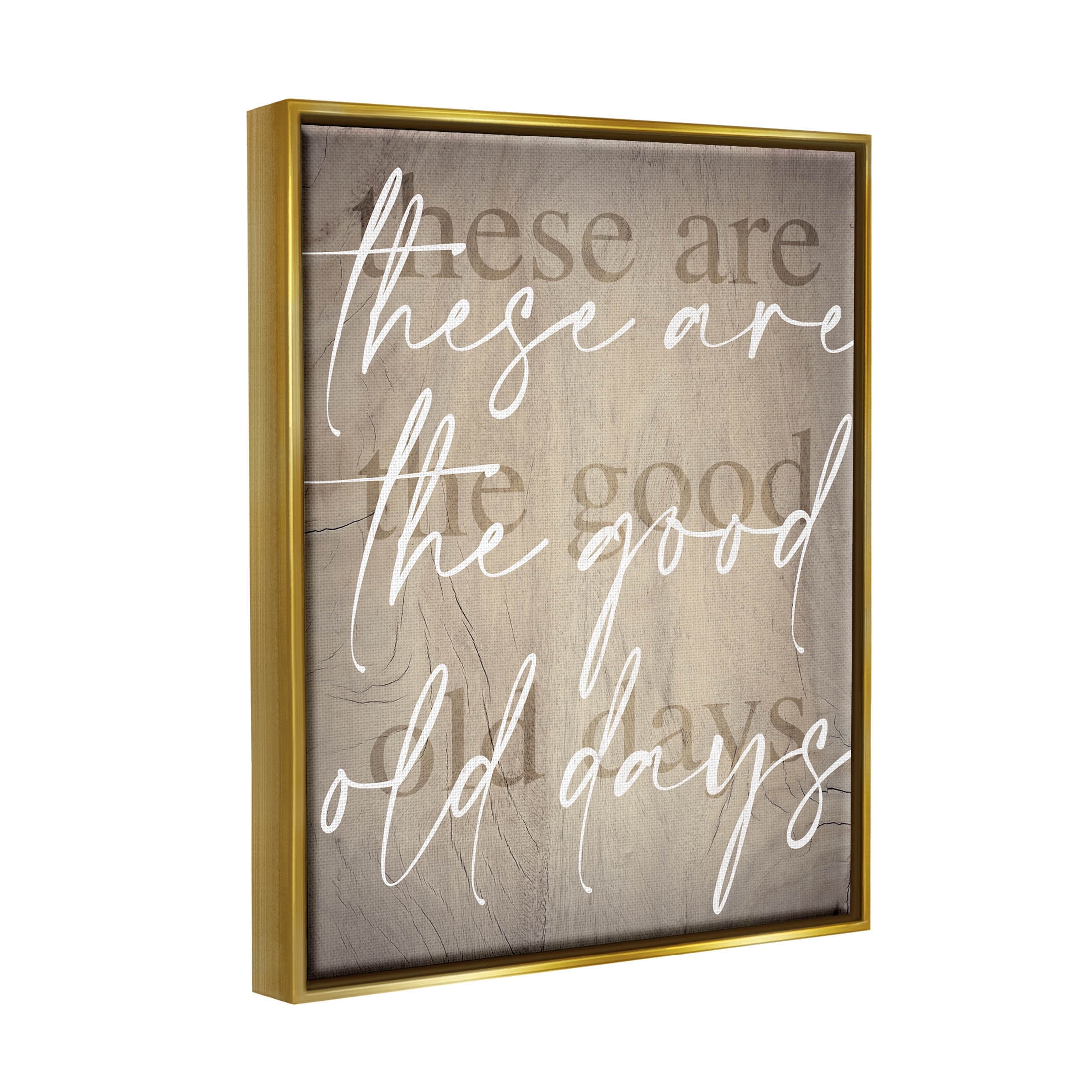 These Are The Good Old Days Phrase Inspirational Graphic Art Metallic Gold Framed Art Print Wall Art