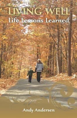 Living. Lesson Paperback Pre-Owned Living Well Life Lessons Learned (Paperback) 1475230184 ...