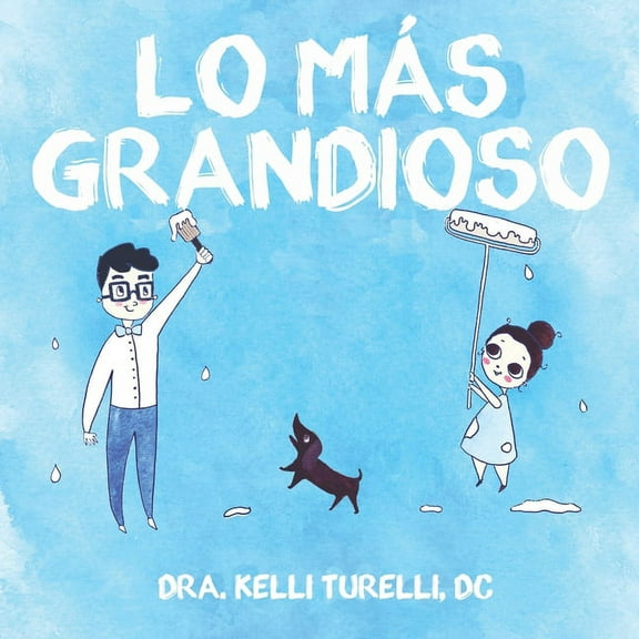 Lo Más Grandioso: Un Libro Quiropráctico para Niños (Paperback)