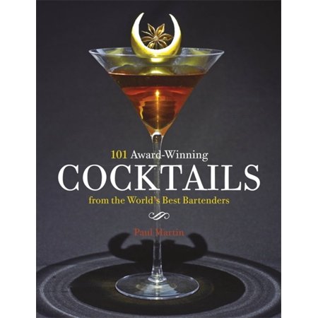 101 Award-Winning Cocktails from the Worlds Best (World Best Food Supplement Company)