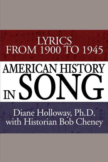 Lyrics from 1900 to 1945 American History in Song