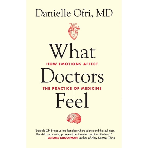 Pre-Owned What Doctors Feel: How Emotions Affect the Practice of Medicine (Paperback) 0807033308 9780807033302