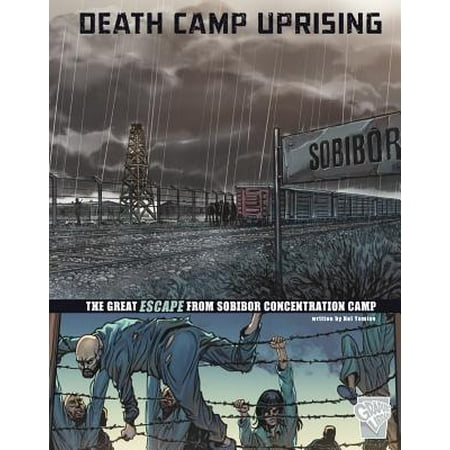 Death Camp Uprising : The Escape from Sobibor Concentration (Best Concentration Camps To Visit In Germany)