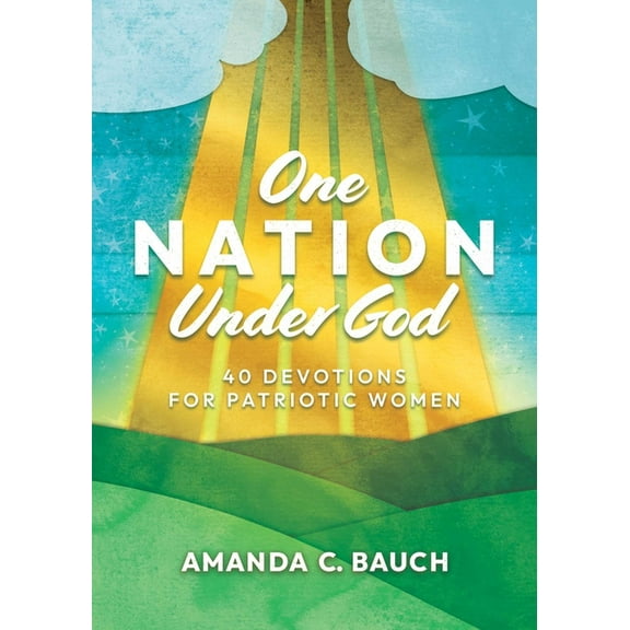 One Nation Under God: 40 Devotions for Patriotic Women, (Hardcover)