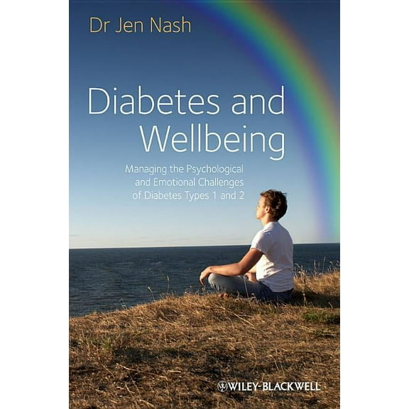 Diabetes and Wellbeing Managing the PsychologicalPsychological and Emotional Challenges of DiabetesTypes 1 and 2, (Paperback)