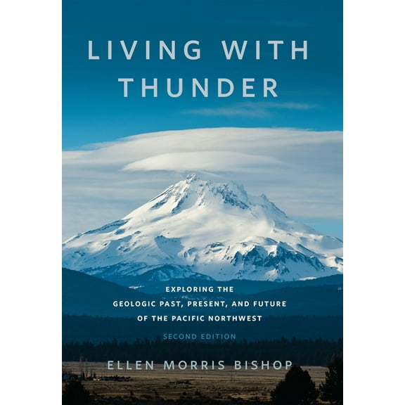 Living with Thunder: Exploring the Geologic Past, Present, and Future of the Pacific Northwest, (Paperback)
