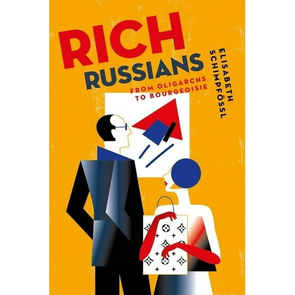 Rich Russians: From Oligarchs to Bourgeoisie, (Hardcover)