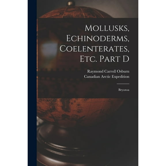 Mollusks, Echinoderms, Coelenterates, Etc. Part D [microform]: Bryozoa (Paperback)