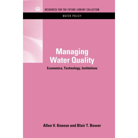 Rff Water Policy Set Managing Water Quality: Economics, Technology, Institutions, (Hardcover)