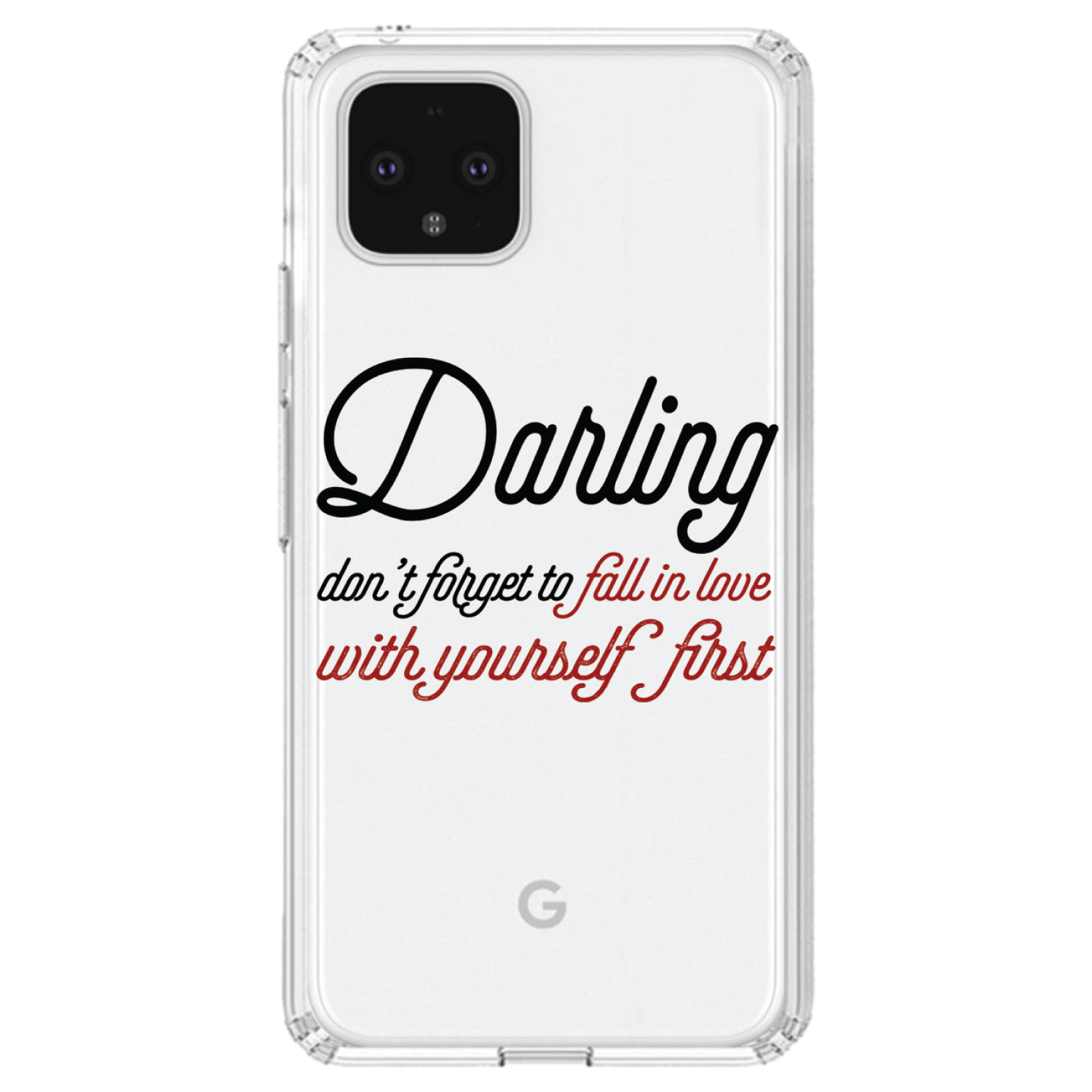 DistinctInk Clear Shockproof Hybrid Case for Google Pixel 4 (6.1" Screen) - TPU Bumper Acrylic Back Tempered Glass Screen Protector - Darling Don't Forget to Fall In Love with Yourself - image 1 of 1