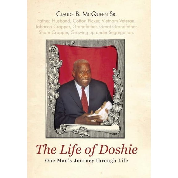 The Life of Doshie: One Man's Journey Through Life, (Hardcover)