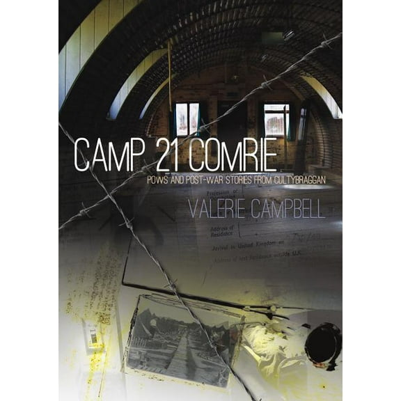 Camp 21 Comrie : POWs and Post-War Stories from Cultybraggan (Paperback)