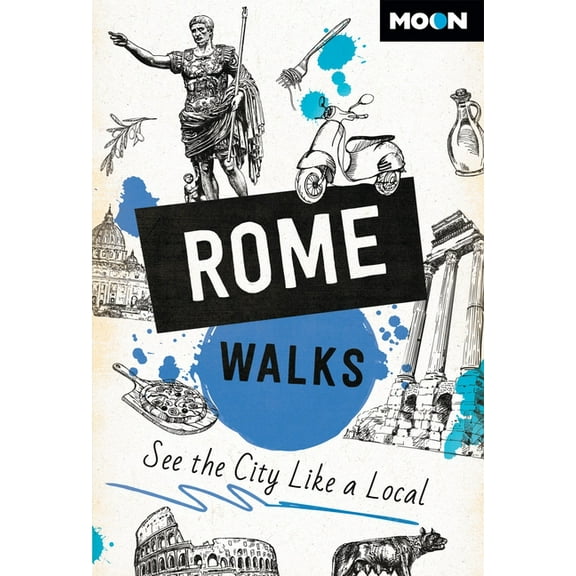 Moon City Walks Travel Guide: Moon Rome Walks : See the City Like a Local (Edition 3) (Paperback)