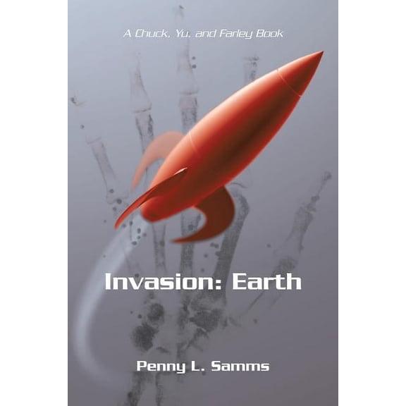 Invasion Earth : A Chuck, Yu, and Farley Book