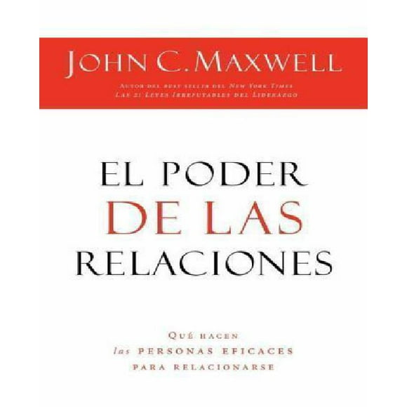 El poder de las relaciones: Lo que distingue a la gente altamente efectiva