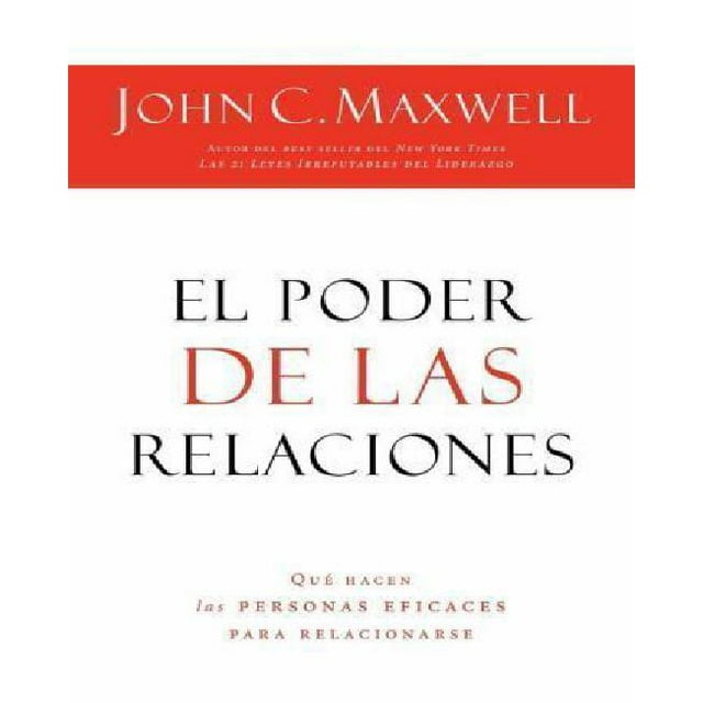 El poder de las relaciones: Lo que distingue a la gente altamente efectiva